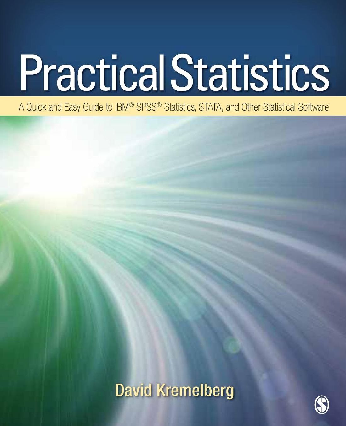 Practical Statistics: A Quick and Easy Guide to IBM SPSS Statistics, STATA, and Other Statistical Software