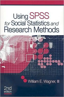 BUNDLE: Wagner, Using SPSS for Social Statistics and Research Methods and SPSS CD 17. 0