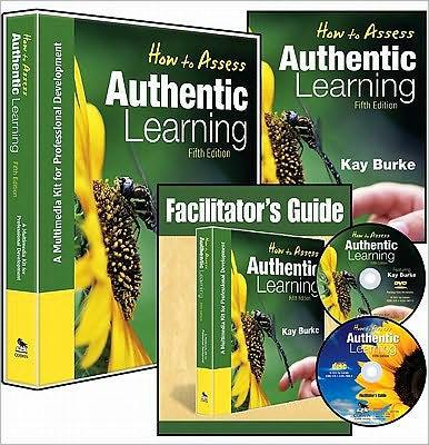How to Assess Authentic Learning (Multimedia Kit): A Multimedia Kit for Professional Development