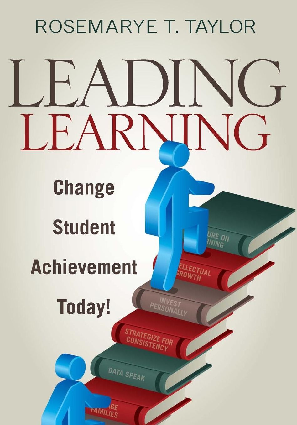Leading Learning: Change Student Achievement Today!