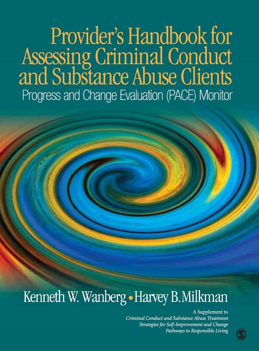 Provider's Handbook for Assessing Criminal Conduct and Substance Abuse Clients: Progress and Change Evaluation (PACE) Monitor; A Supplement to Criminal Conduct and Substance Abuse Treatment Strategies for Self Improvement and Change; Pathways to Responsib