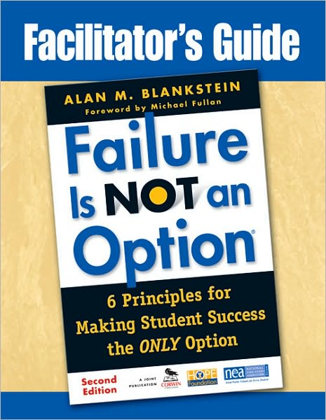 Facilitator's Guide to Failure Is Not an Option: 6 Principles for Making Student Success the ONLY Option