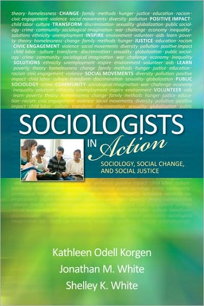 Sociologists in Action: Sociology, Social Change, and Social Justice
