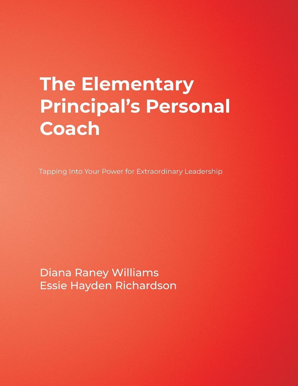 The Elementary Principal's Personal Coach: Tapping into Your Power for Extraordinary Leadership