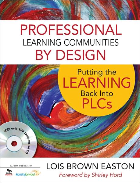 Professional Learning Communities by Design: Putting the Learning Back Into PLCs