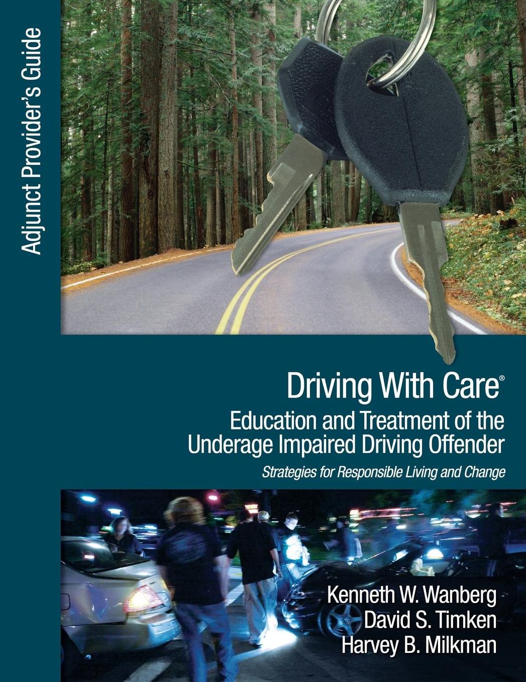 Driving With Care: Education and Treatment of the Underage Impaired Driving Offender: An Adjunct Provider's Guide to Driving With Care: Education and Treatment of the Impaired Driving Offender--Strategies for Responsible Living and Change