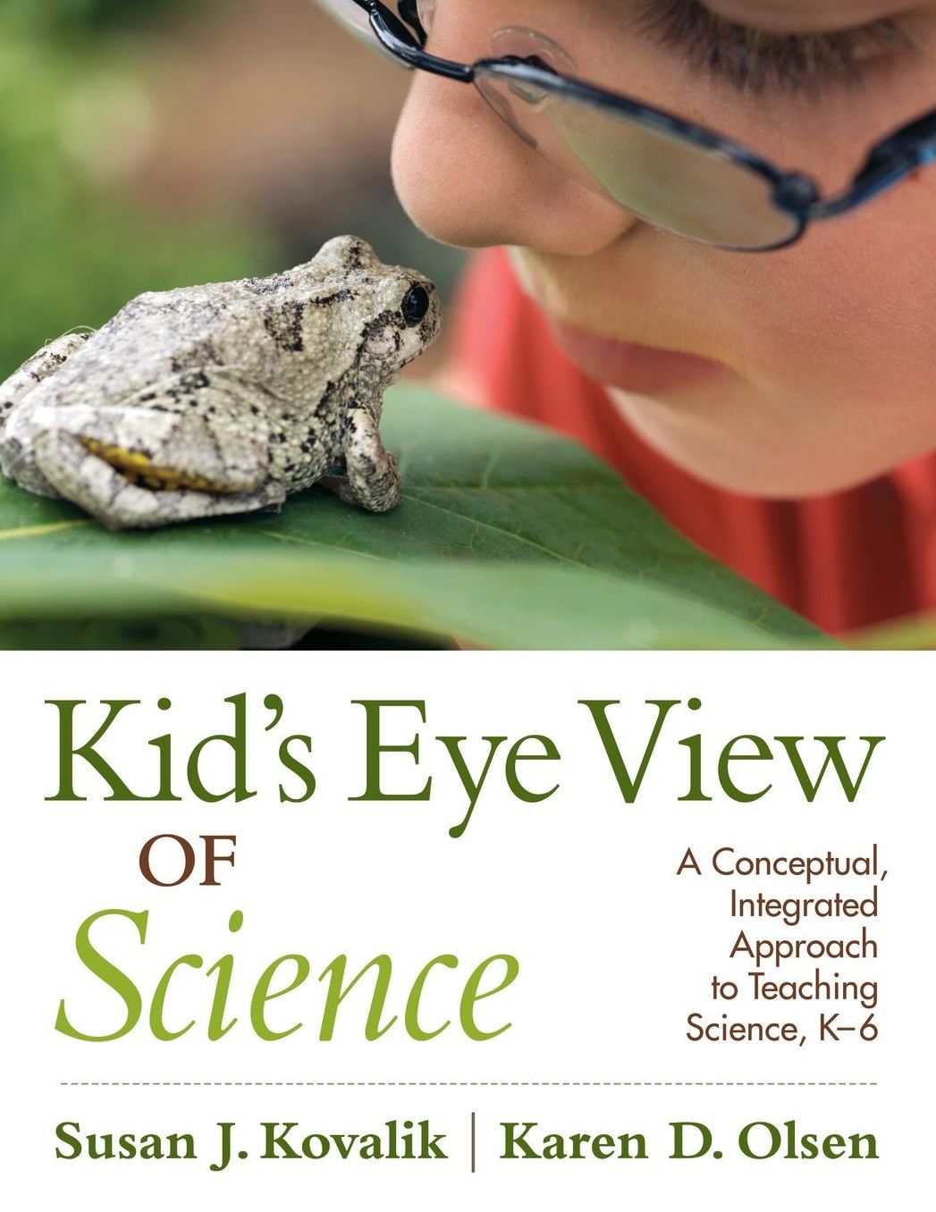 Kid's Eye View of Science: A Conceptual, Integrated Approach to Teaching Science, K-6