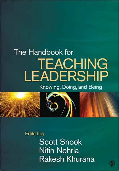 The Handbook for Teaching Leadership: Knowing, Doing, and Being