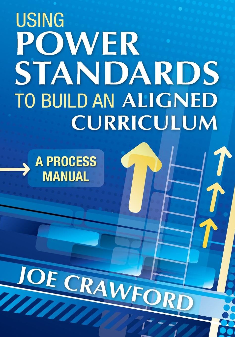 Using Power Standards to Build an Aligned Curriculum: A Process Manual