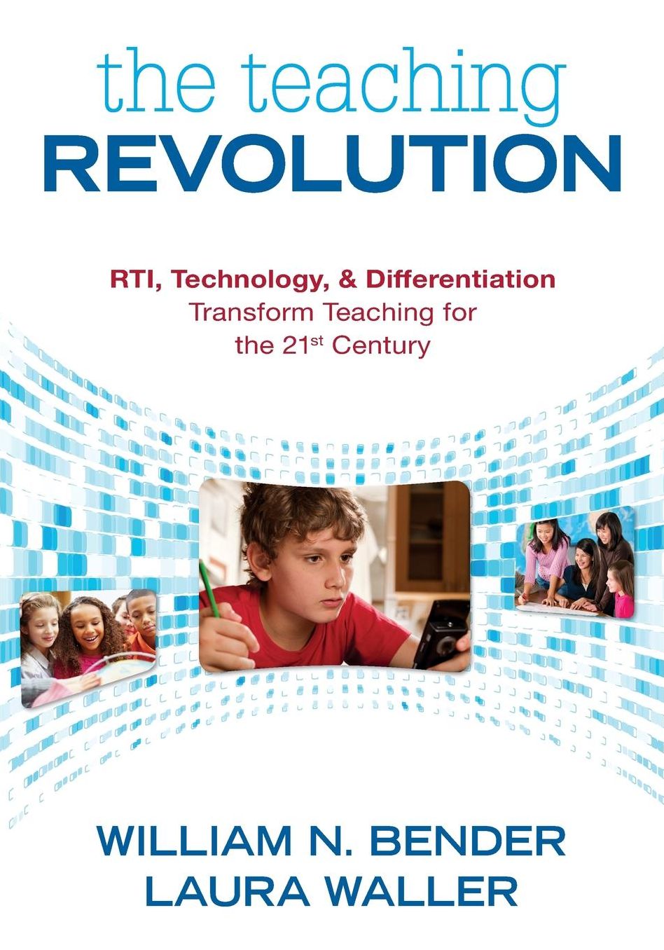 The Teaching Revolution: Rti, Technology, Differentiation Transform Teaching for the 21st Century