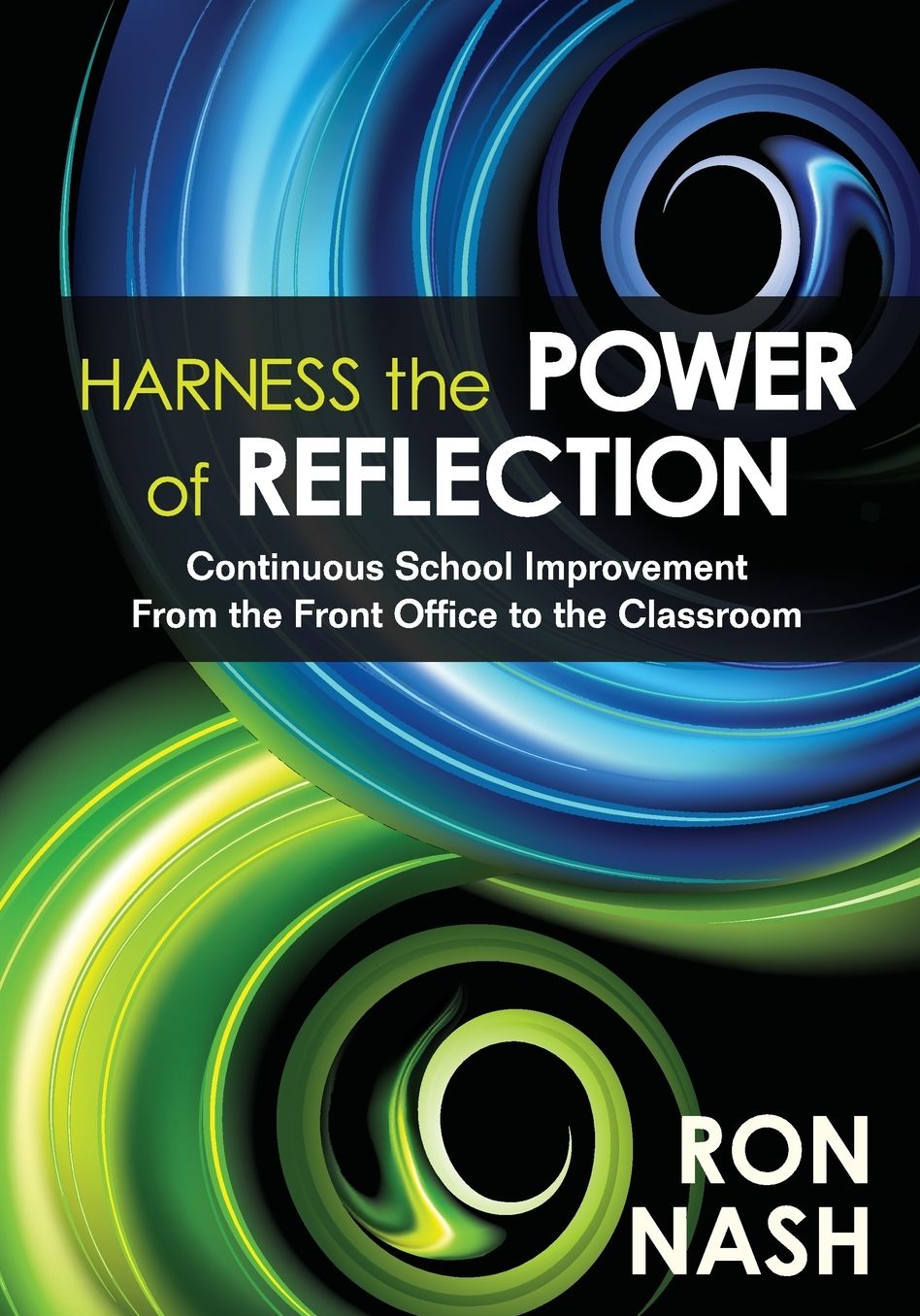 Harness the Power of Reflection: Continuous School Improvement From the Front Office to the Classroom