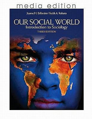 Our Social World: Introduction to Sociology, 3e Media Edition