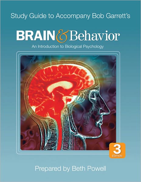 Study Guide to Accompany Bob Garrett's Brain & Behavior: An Introduction to Biological Psychology, Third Edition