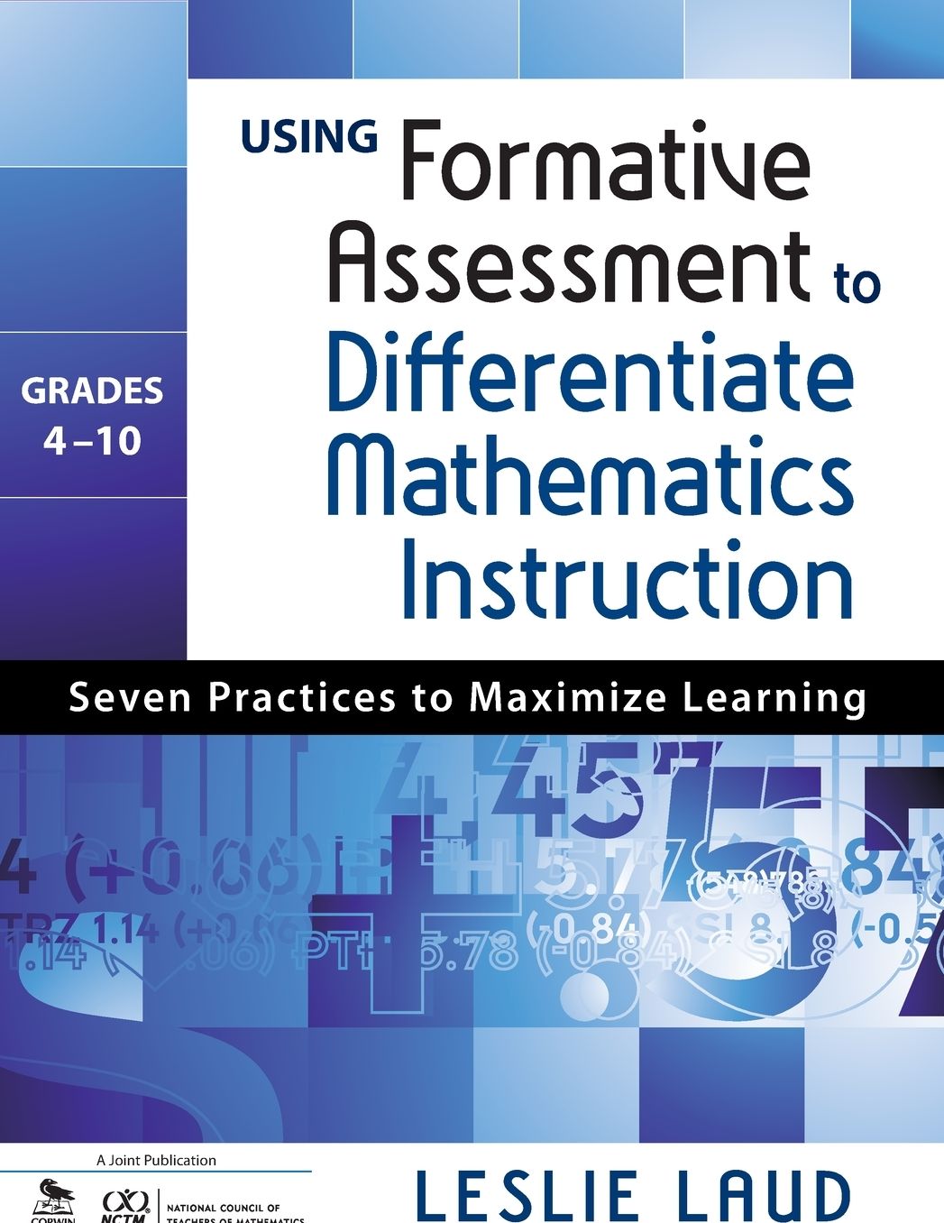 Using Formative Assessment to Differentiate Mathematics Instruction: Seven Practices to Maximize Learning