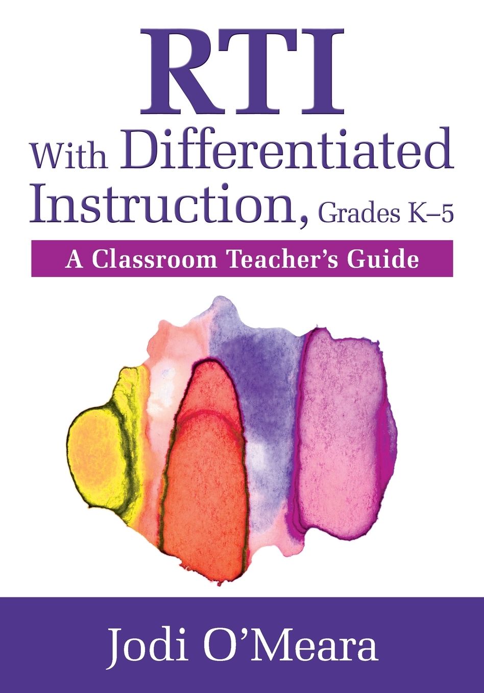 RTI With Differentiated Instruction: A Classroom Teacher's Guide, K-5