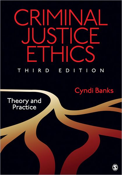 Criminal Justice Ethics: Theory and Practice