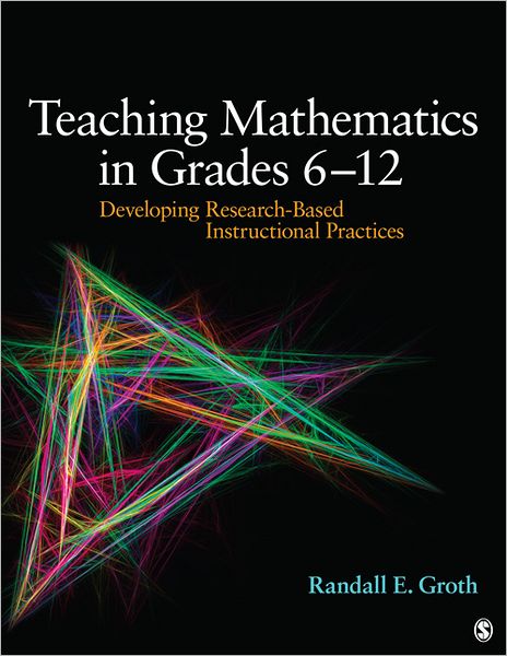 Teaching Mathematics in Grades 6 - 12: Developing Research-Based Instructional Practices