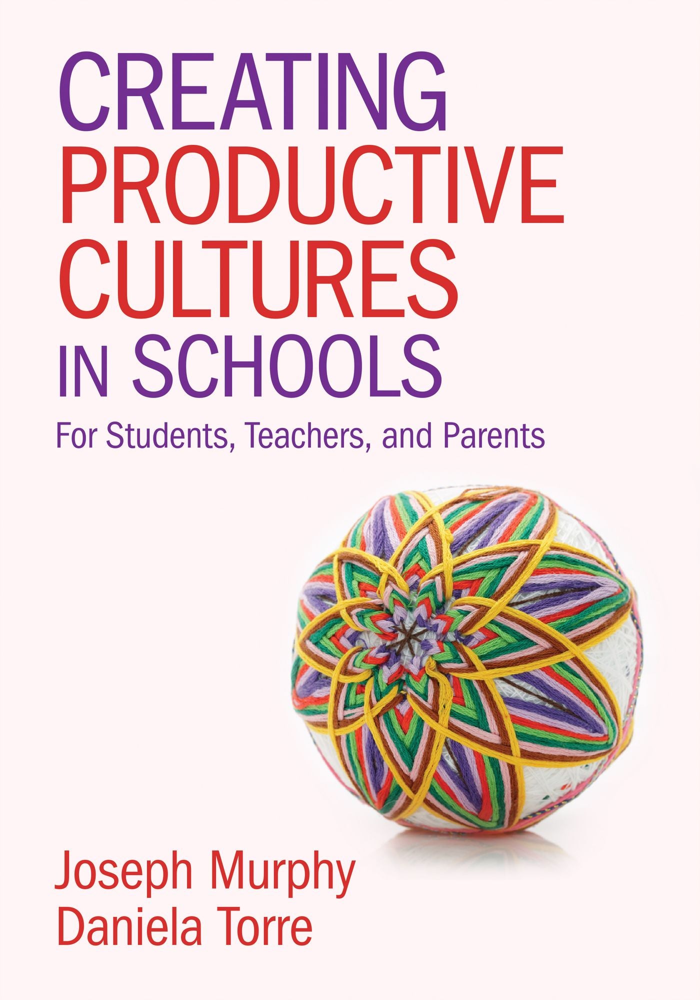 Creating Productive Cultures In Schools For Students, Teachers, And Parents, Paperback