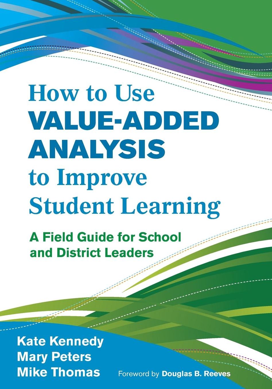 How to Use Value-Added Analysis to Improve Student Learning: A Field Guide for School and District Leaders