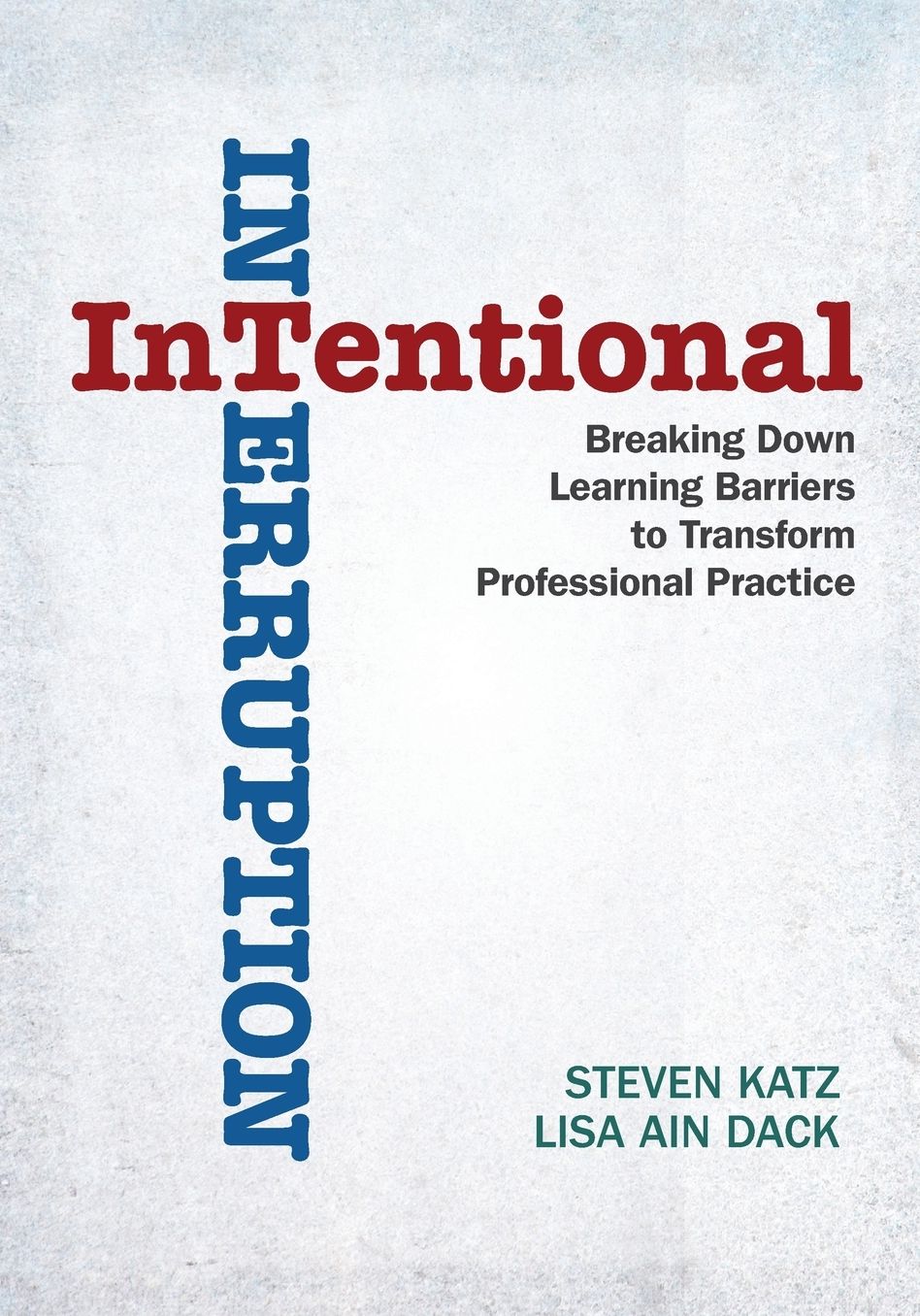 Intentional Interruption: Breaking Down Learning Barriers to Transform Professional Practice