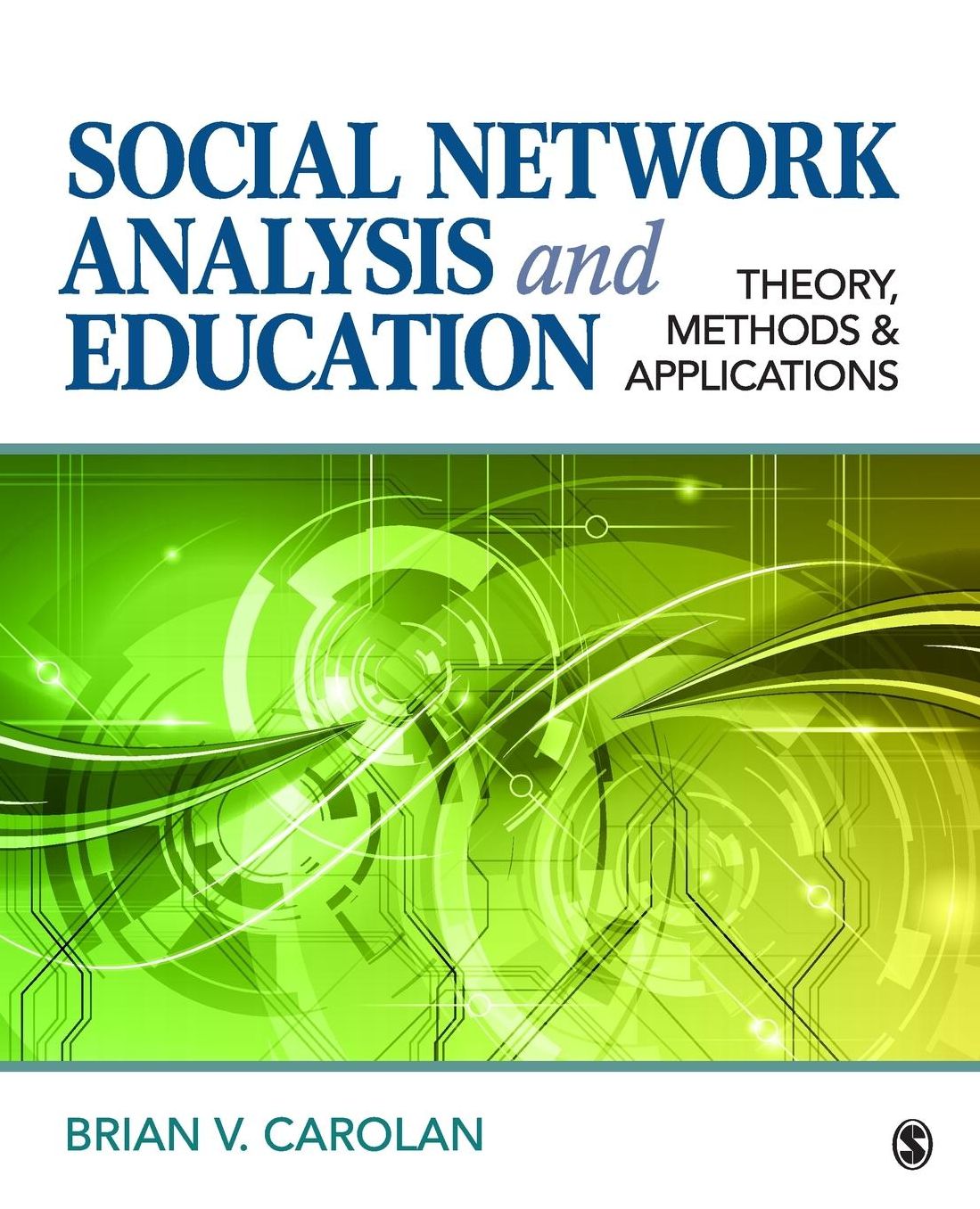 Social Network Analysis and Education: Theory, Methods & Applications