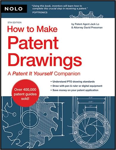 How to Make Patent Drawings: A "Patent It Yourself" Companion