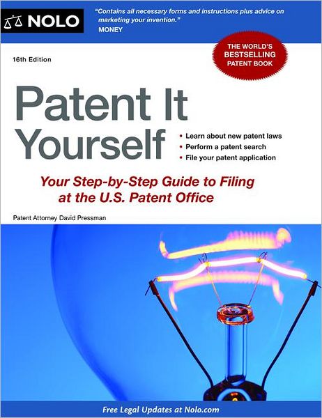 Patent It Yourself: Your Step-by-Step Guide to Filing at the U.S. Patent Office