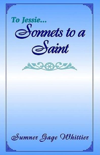 To Jessie... Sonnets to A Saint