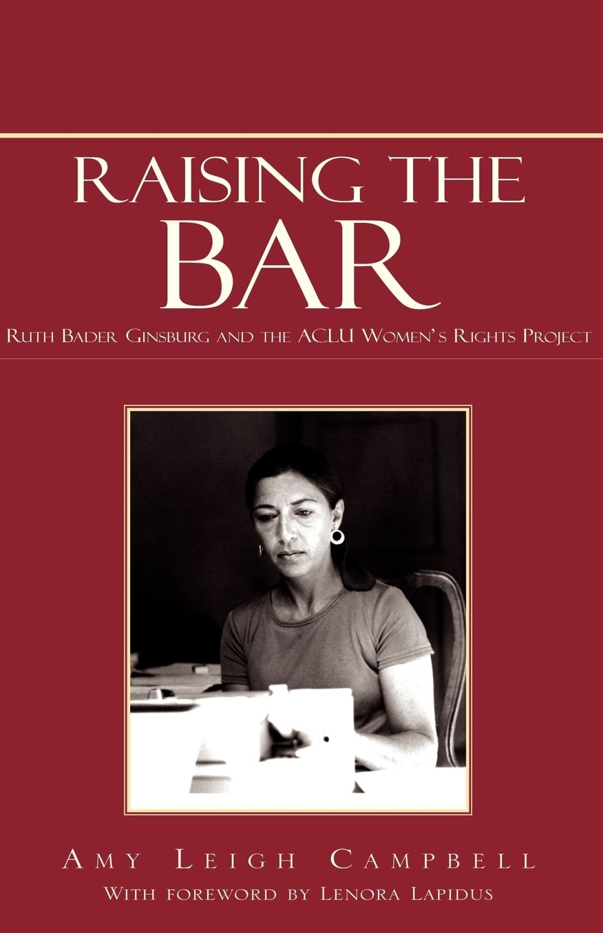 Raising The Bar: Ruth Bader Ginsburg And The ACLU Women's Rights Project