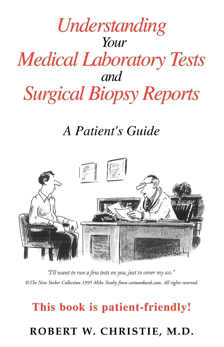 Understanding Your Medical Laboratory Tests and Surgical Biopsy Reports: A Paient's Guide