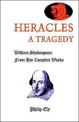 Heracles, A Tragedy: William Shakespeare from His Complete Works