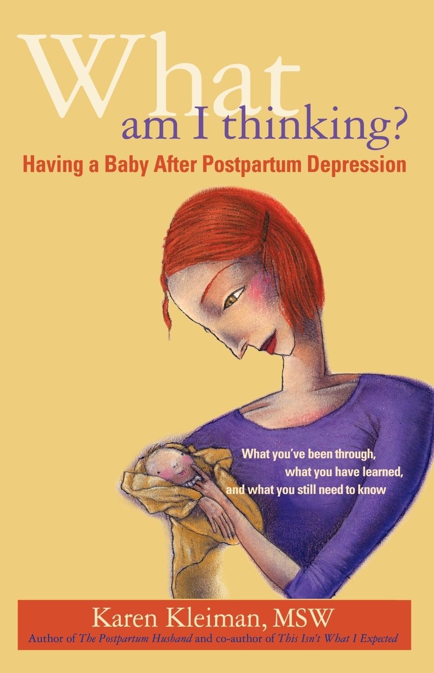 What Am I Thinking?: Having a Baby after Postpartum Depression