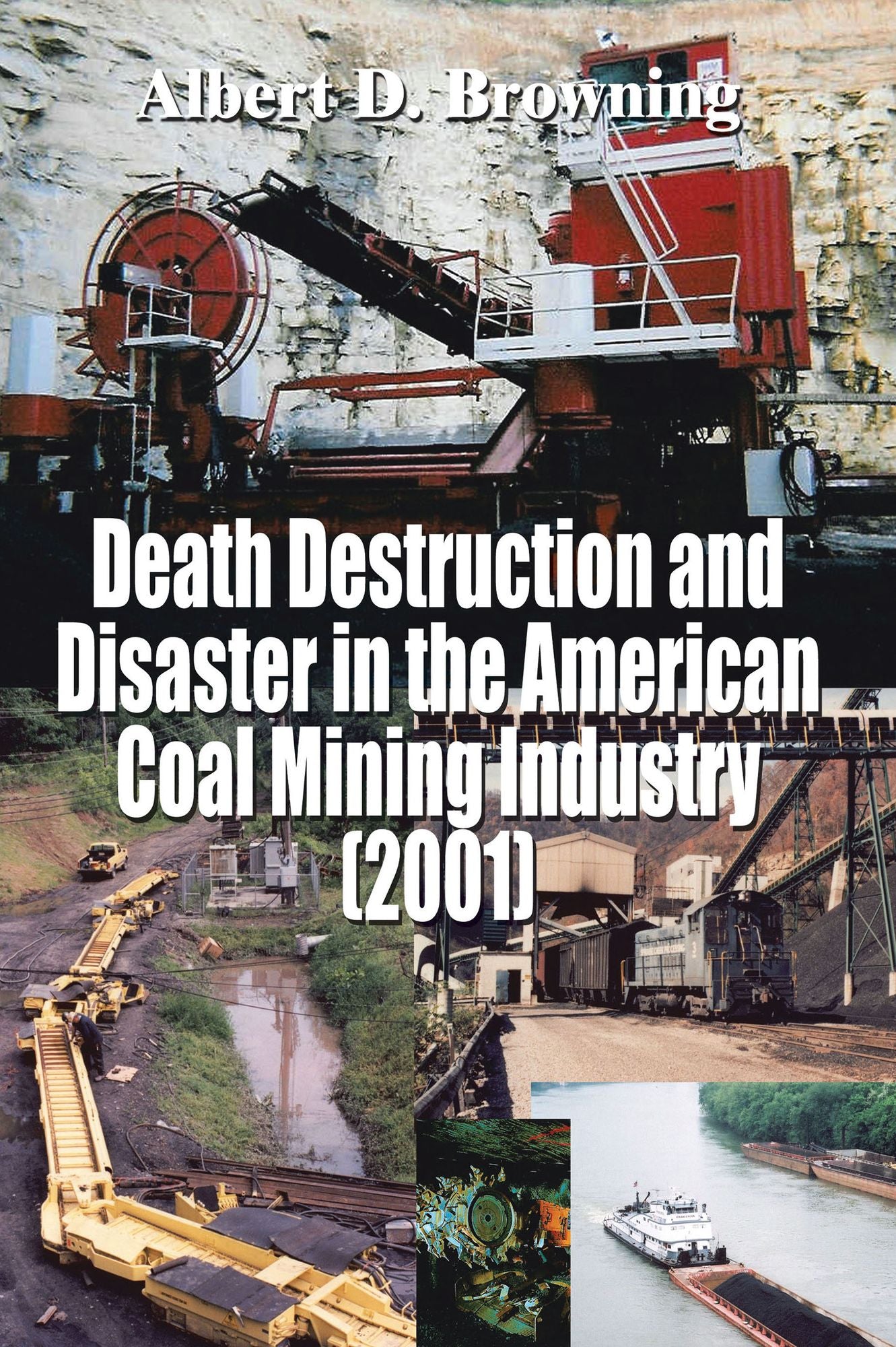 Death Destruction and Disaster in the American Coal Mining Industry (2001)