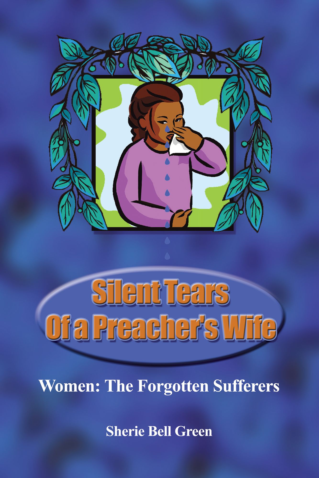 Silent Tears of a Preacher's Wife: Women: The Forgotten Sufferers (PagePerfect NOOK Book)