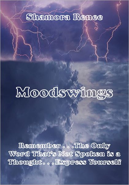 Moodswings: Remember . . .The Only Word That's Not Spoken is a Thought. . Express Yourself