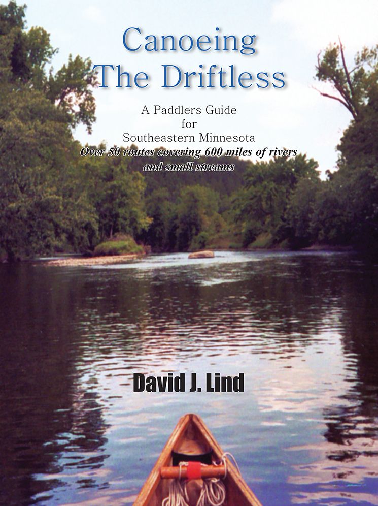 Canoeing The Driftless: A Paddlers Guide for Southeastern Minnesota