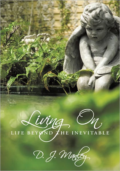 Living On: Life Beyond the Inevitable