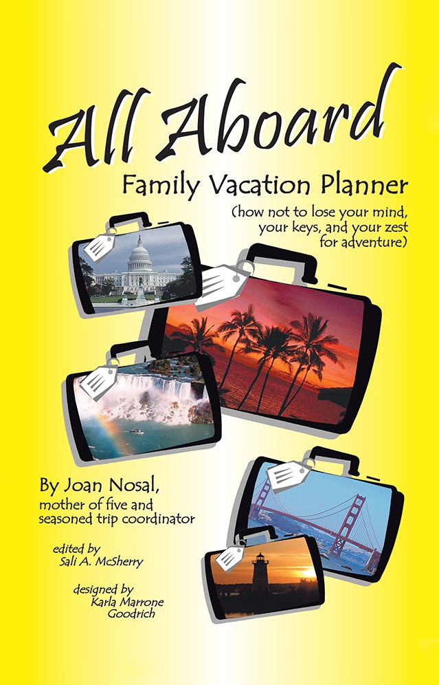 ALL ABOARD FAMILY VACATION PLANNER: HOW NOT TO LOSE YOUR MIND, YOUR KEYS, AND YOUR ZEST FOR ADVENTURE