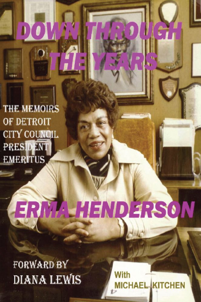 Down Through The Years: The Memoirs of Detroit City Council President Emeritus Erma Henderson