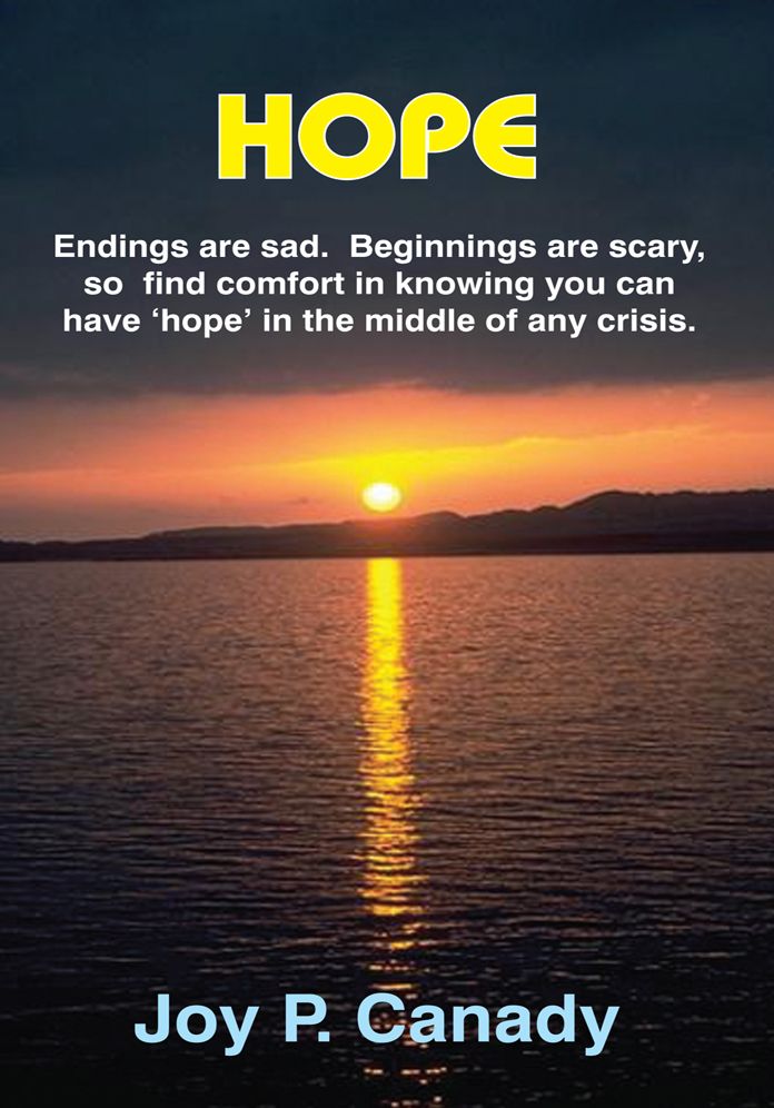 HOPE: Endings are sad. Beginnings are scary, so find comfort in knowing you can have 'hope' in the middle of any crisis.
