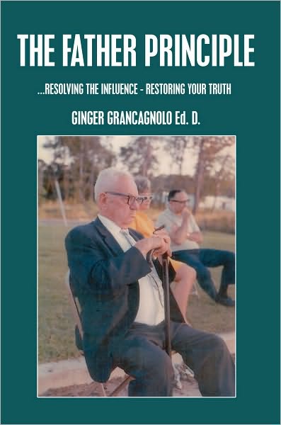 THE FATHER PRINCIPLE: ...RESOLVING THE INFLUENCE - RESTORING YOUR TRUTH