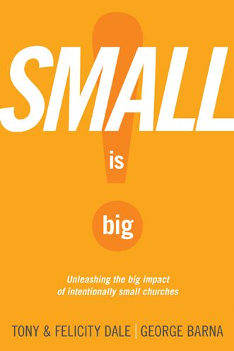 Small Is Big!: Unleashing the Big Impact of Intentionally Small Churches