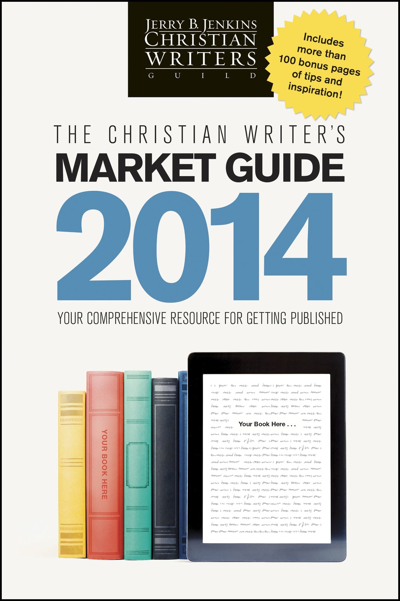 The Christian Writer's Market Guide 2014: Your Comprehensive Resource for Getting Published