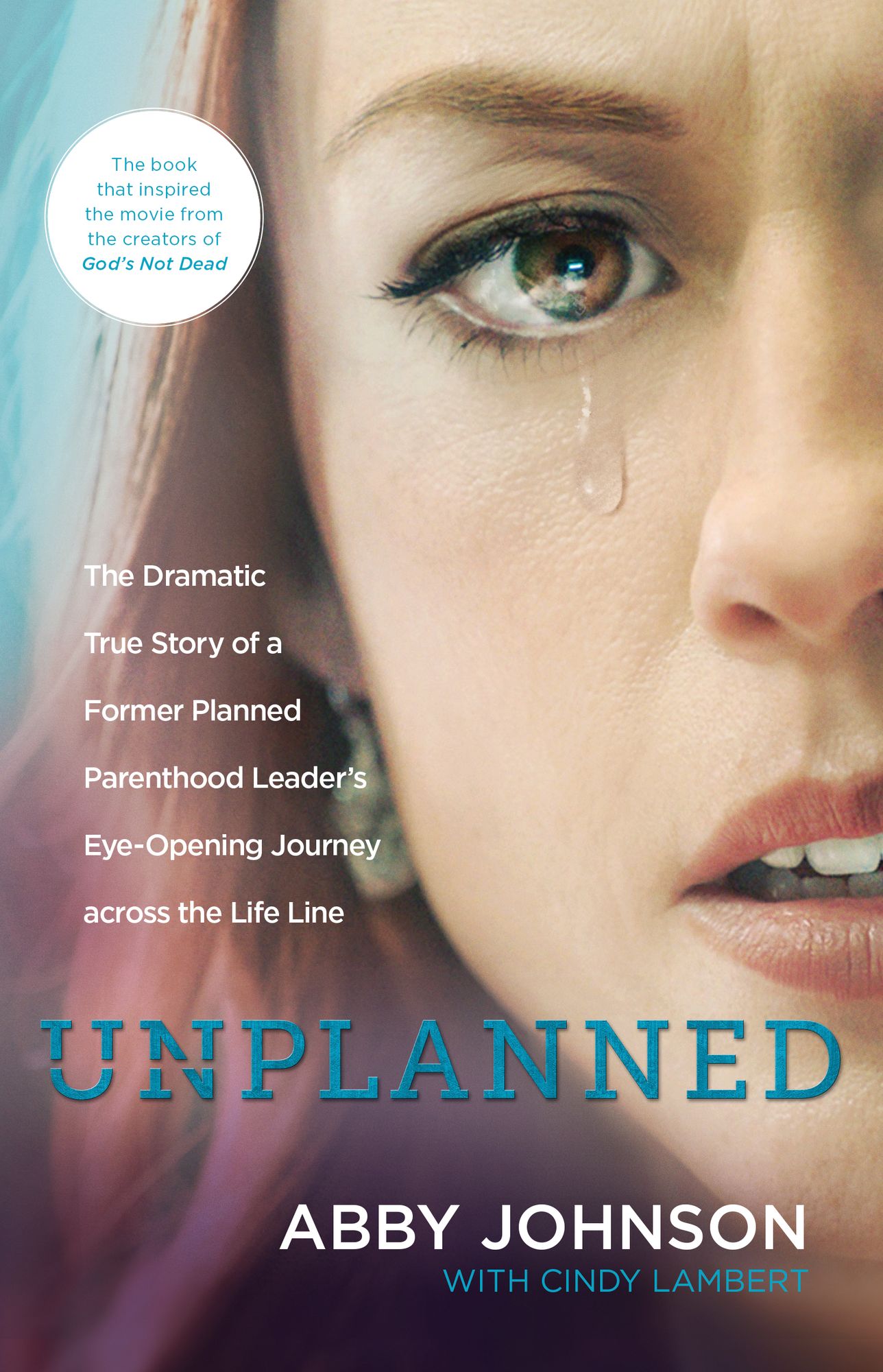 Unplanned : The dramatic true story of a former Planned Parenthood leader's eye-opening journey across the life line