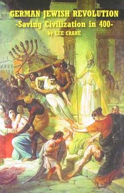 Jewish German Revolution: Saving Civilization in 400