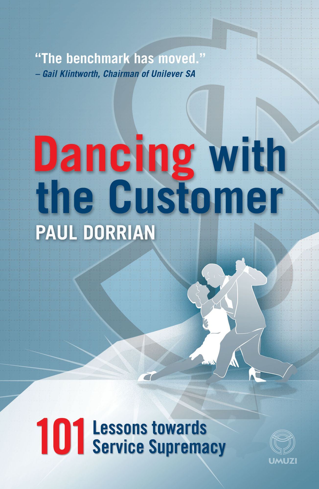 Dancing with the Customer: 101 Lessons Towards Service Supremacy