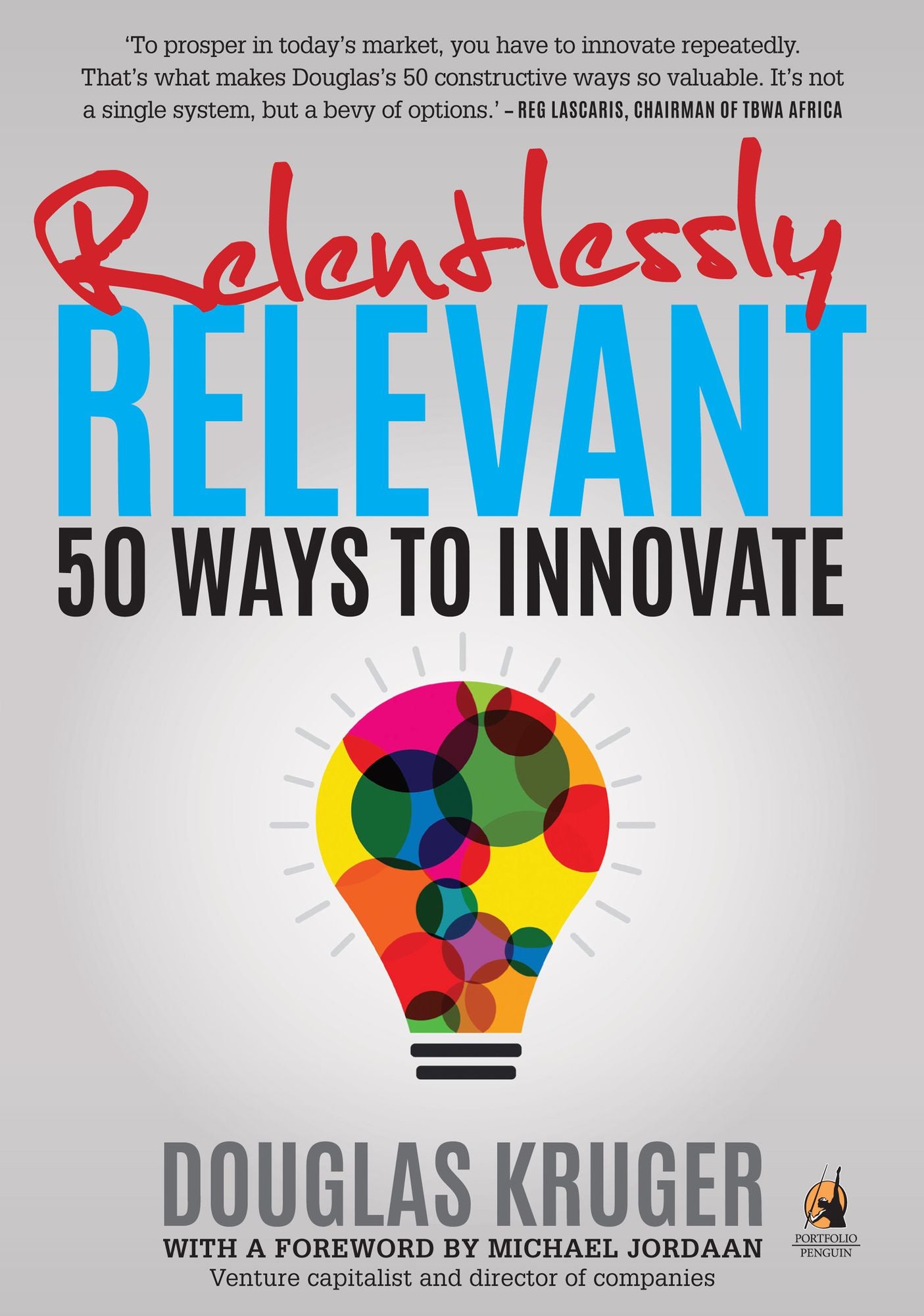 Relentlessly Relevant: 50 ways to innovate