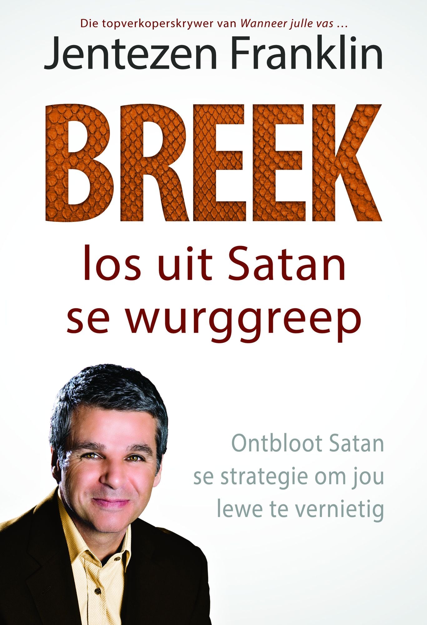 Breek los uit Satan se wurggreep (eBoek): Ontbloot Satan se strategie om jou lewe te vernietig