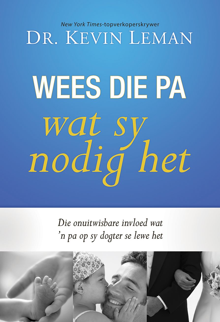 Wees die pa wat sy nodig het (eBoek): Die onuitwisbare invloed wat 'n pa op sy dogter se lewe het