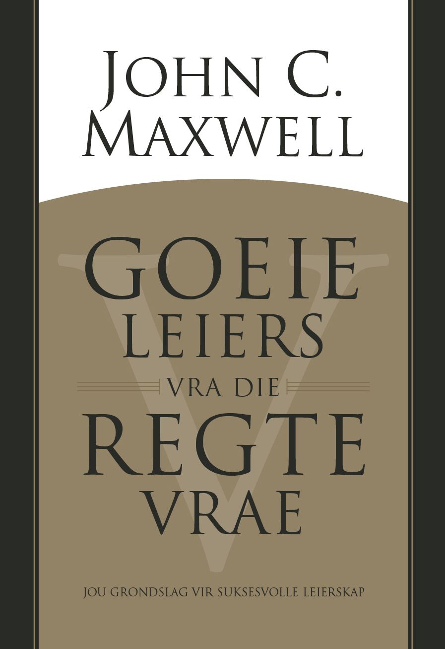 Goeie leiers vra die regte vrae (eBoek): Jou grondslag vir suksesvolle leierskap